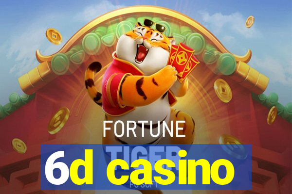 6d casino